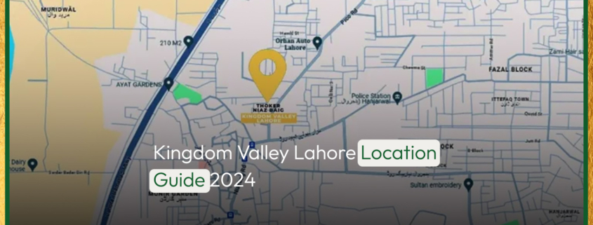 Kingdom Valley Lahore Location Guide 2024