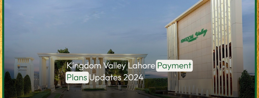 Kingdom Valley Lahore Payment Plans Updates 2024