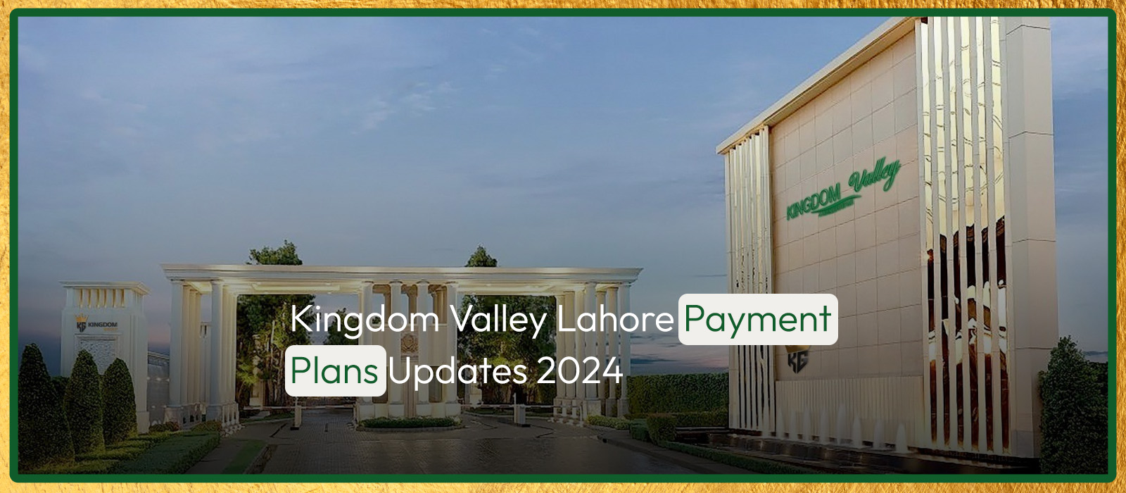 Kingdom Valley Lahore Payment Plans Updates 2024